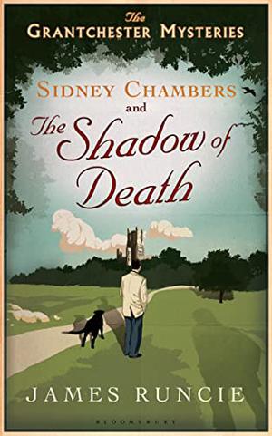 Sidney Chambers and the Shadow of Death by James Runcie
