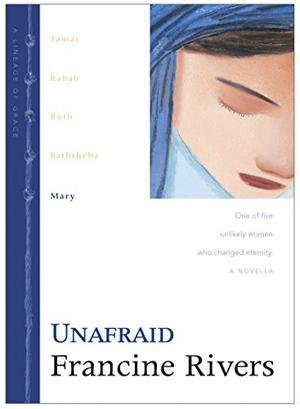 Unafraid: Mary by Francine Rivers
