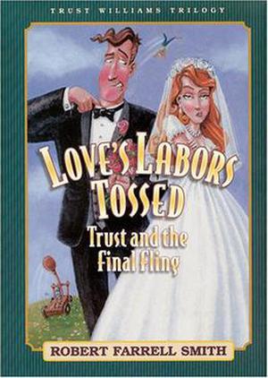 Love's Labors Tossed: Trust and the Final Fling (Trust Williams Trilogy #3)