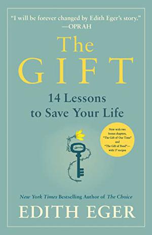 The Gift: 14 Lessons to Save Your Life by Edith Eger