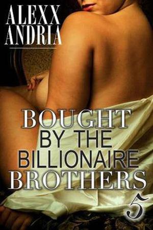 Bought By The Billionaire Brothers (Buchanan Brothers #5)