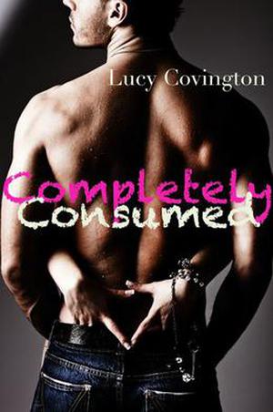 Completely Consumed (Addicted to You #8)