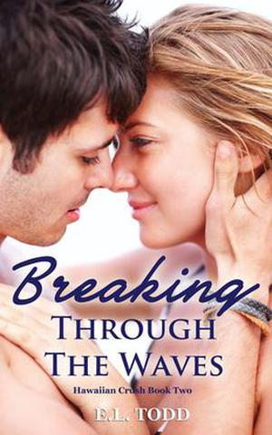 Breaking Through the Waves by E.L. Todd