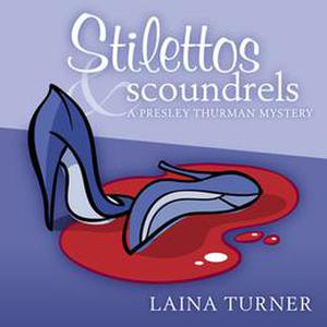 Stilettos & Scoundrels by Laina Turner