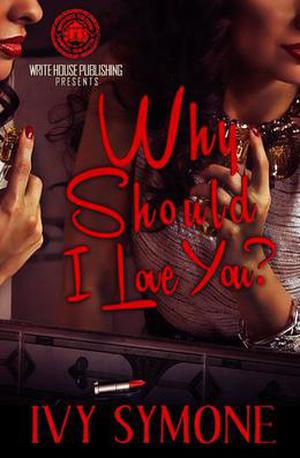 Why Should I Love You by Ivy Symone