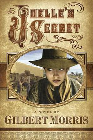 Joelle's Secret by Gilbert Morris