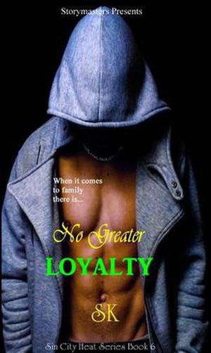 No Greater Loyalty by S.K.