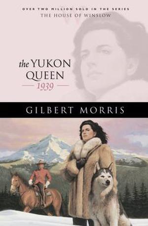 The Yukon Queen: 1896 (House of Winslow #17)