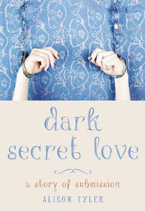 Dark Secret Love (A Story of Submission #1)