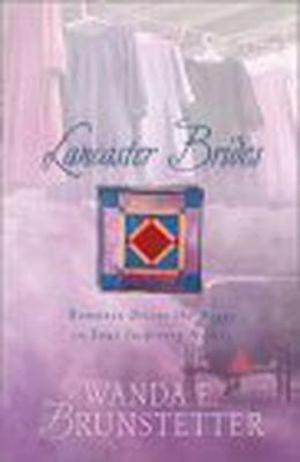 Lancaster Brides by Wanda E. Brunstetter