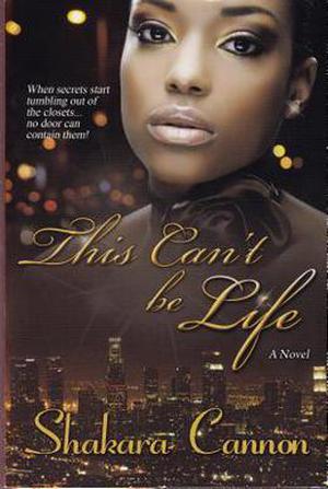 This Can't Be Life by Shakara Cannon