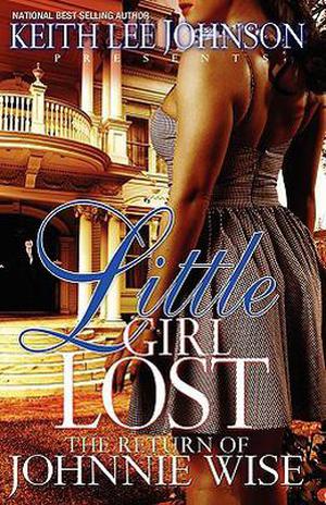 Little Girl Lost: The Return of Johnnie Wise by Keith Lee Johnson