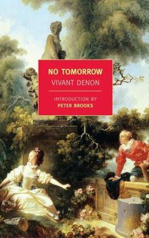 No Tomorrow by Vivant Denon, Peter Brooks, Lydia Davis