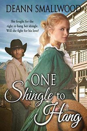 One Shingle to Hang  (A Western Romance) by Deann Smallwood
