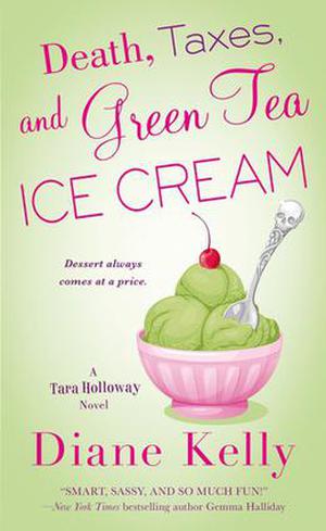Death, Taxes, and Green Tea Ice Cream (Tara Holloway #6)