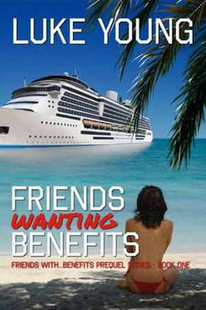Friends Wanting Benefits by Luke Young
