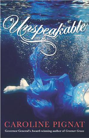 Unspeakable: Book 1 by Caroline Pignat