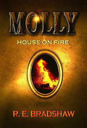 Molly: House on Fire by R.E. Bradshaw