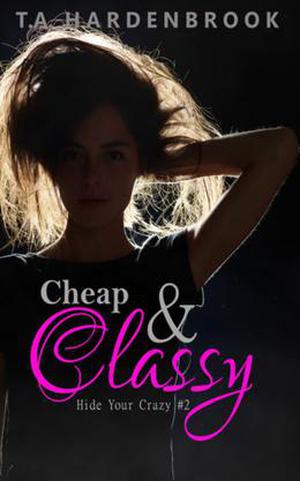 Cheap and Classy by T.A. Hardenbrook