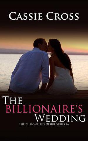 The Billionaire's Wedding (The Billionaire's Desire #6)