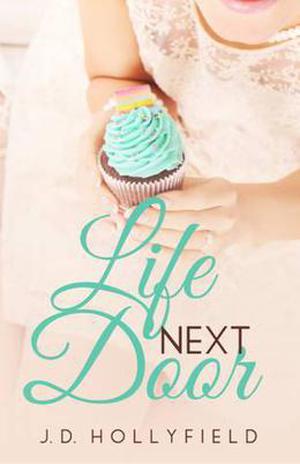 Life Next Door by J.D. Hollyfield