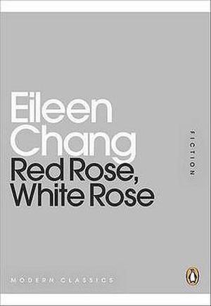 Red Rose, White Rose by Eileen Chang, Karen S. Kingsbury