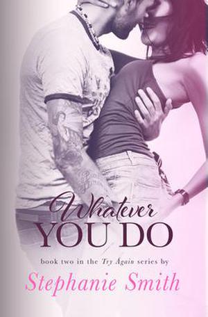 Whatever You Do by Stephanie Smith