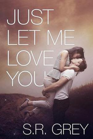 Just Let Me Love You (Judge Me Not #3)