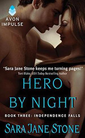 Hero By Night: Book Three: Independence Falls by Sara Jane Stone