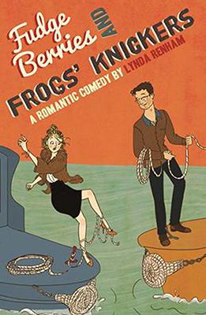Fudge Berries and Frogs' Knickers  (A Romantic Comedy) by Lynda Renham