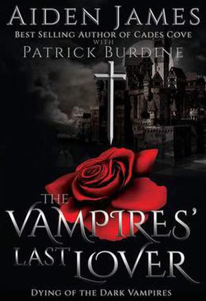 The Vampires' Last Lover by Aiden James, Patrick Burdine
