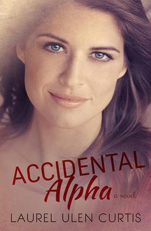 Accidental Alpha by Laurel Ulen Curtis