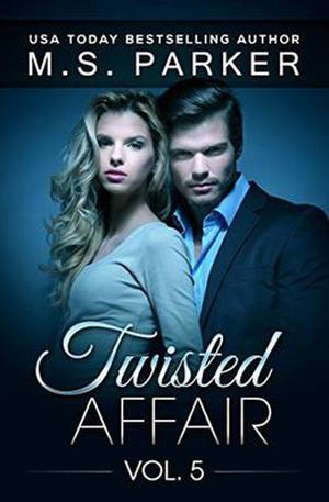 Twisted Affair Vol. 5 by M.S. Parker
