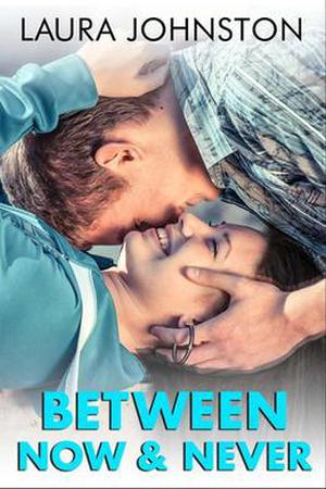 Between Now & Never by Laura Johnston