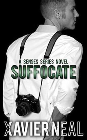 Suffocate: A Senses Series Novel by Xavier Neal