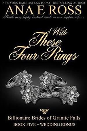 With These Four Rings by Ana E Ross