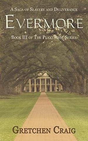 Evermore: A Saga of Slavery and Deliverance (The Plantation #3)