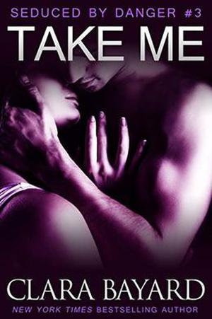 Take Me (Seduced by Danger #3)