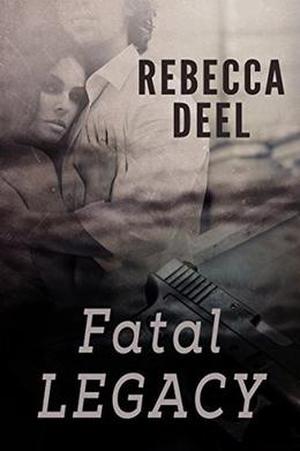 Fatal Legacy by Rebecca Deel