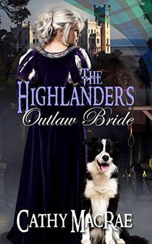 The Highlander's Outlaw Bride by Cathy MacRae