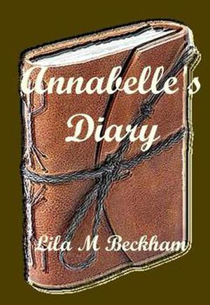 Annabelle's Diary by Lila M Beckham