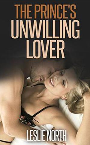 The Prince's Unwilling Lover by Leslie North