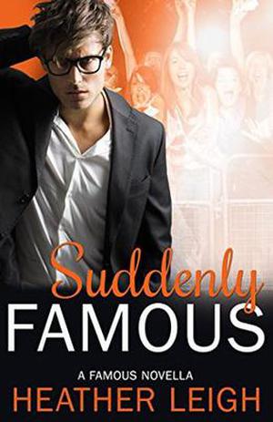 Suddenly Famous: A Famous Novella (Famous #5)