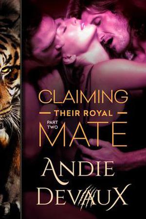Claiming Their Royal Mate: Part Two (Claiming Their Royal Mate #2)