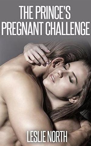 The Prince's Pregnant Challenge by Leslie North