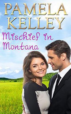 Mischief in Montana by Pamela M. Kelley