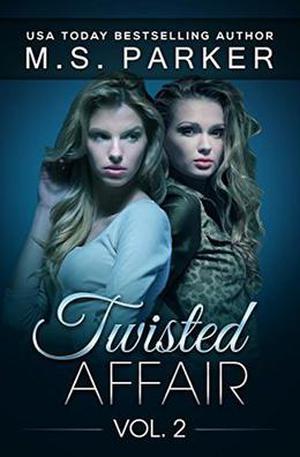 Twisted Affair Vol. 2 by M.S. Parker