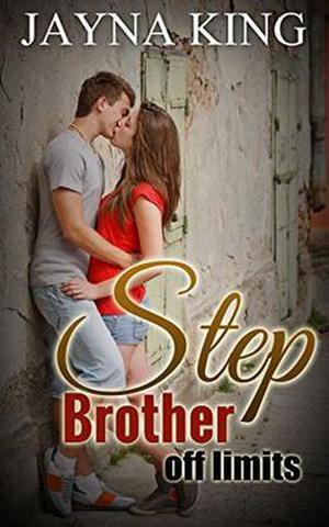 Step Brother: Off Limits: by Jayna King