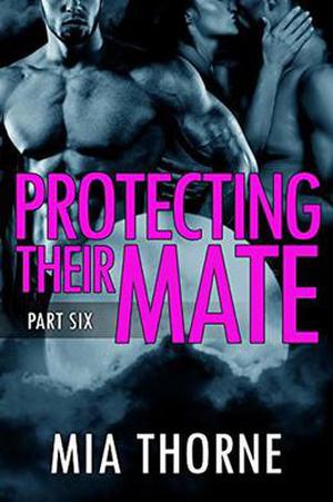Protecting Their Mate, Part Six (The Last Pack #6)