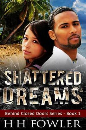 Shattered Dreams by H.H. Fowler